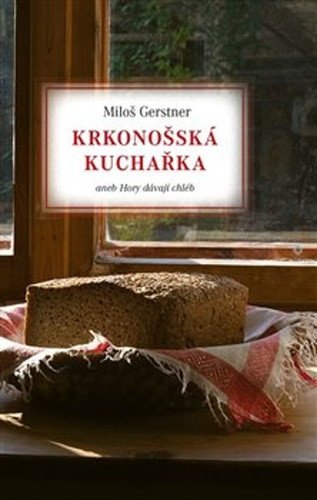 Krkonošská kuchařka Hory dávají chléb book cover